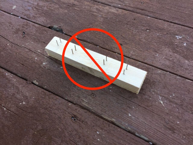 Do not leave boards lay with nails sticking up