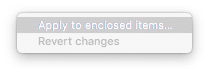 Select "Apply to enclosed items..." from the drop-down menu
